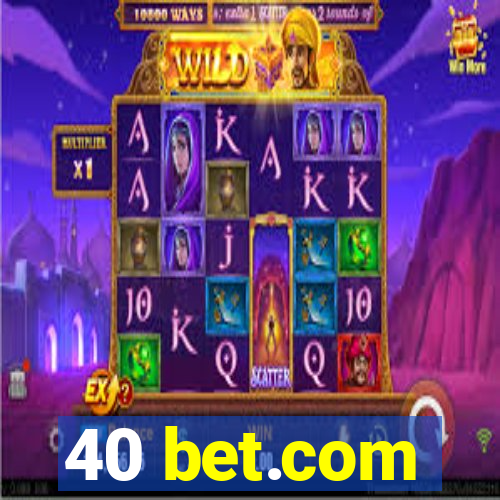 40 bet.com